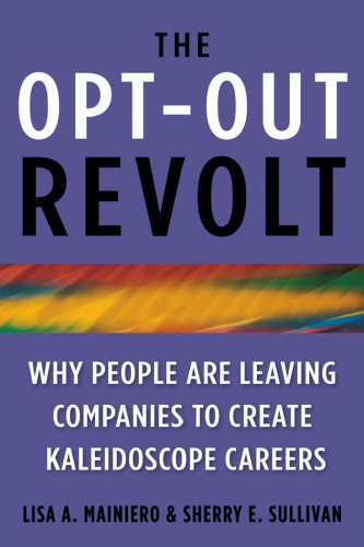 The Opt-Out Revolt: Why People Are Leaving Companies to Create Kaleidoscope Careers