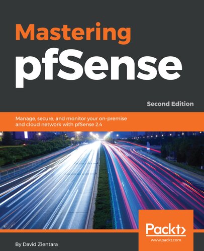 MASTERING PFSENSE  : master the art of managing, securing, and monitoring your on-premises and ... cloud network using the powerful pfsense 2.4.3.