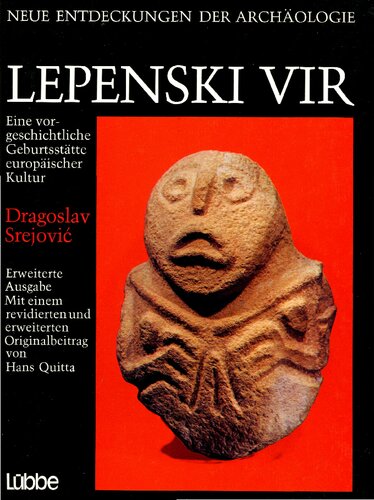 Lepenski Vir. Eine vorgeschichtliche Geburtsstätte europäischer Kultur