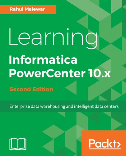Learning Informatica PowerCenter 10.x : enterprise data warehousing and intelligent data centers
