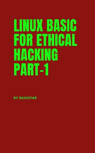 LINUX BASIC FOR ETHICAL HACKING PART-1: BY RAXXSTAR (Linux for Beginner)