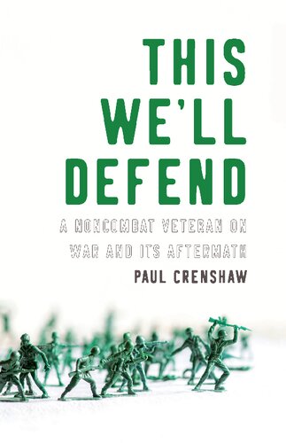 This We'll Defend: A Noncombat Veteran on War and Its Aftermath