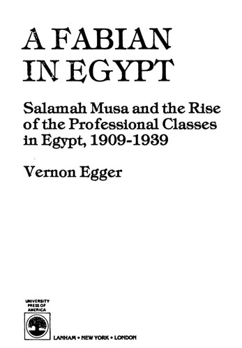 A Fabian in Egypt: Salamah Musa and the Rise of the Professional Classes in Egypt, 1909-1939