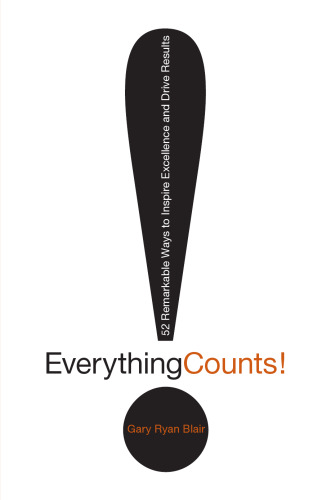Everything Counts: 52 Remarkable Ways to Inspire Excellence and Drive Results