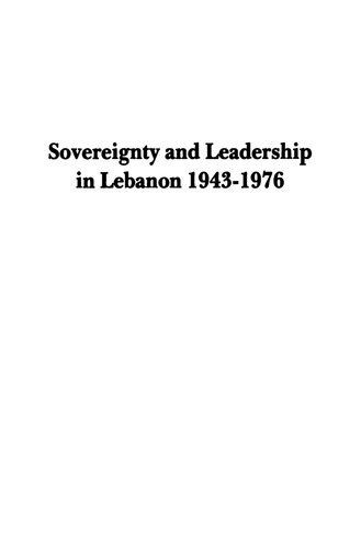 Sovereignty and Leadership in Lebanon 1943-1976