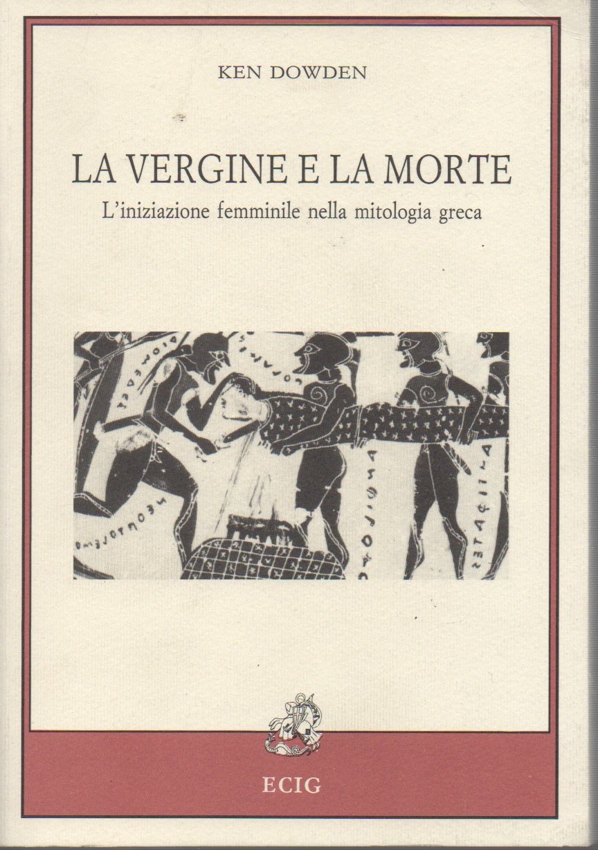 La vergine e la morte. L'iniziazione femminile nella mitologia greca