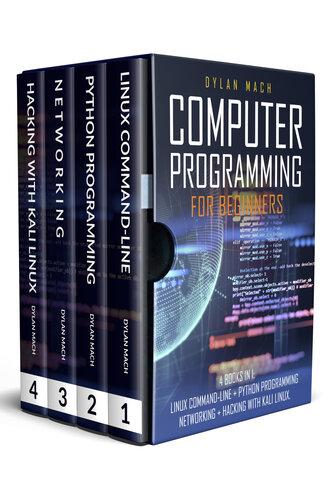 COMPUTER PROGRAMMING FOR BEGINNERS: 4 Books in 1. LINUX COMMAND-LINE + PYTHON Programming + NETWORKING + HACKING with KALI LINUX. Cybersecurity, Wireless, LTE, Networks, and Penetration Testing