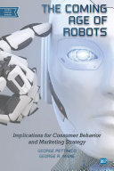The Coming Age of Robots: Implications for Consumer Behavior and Marketing Strategy