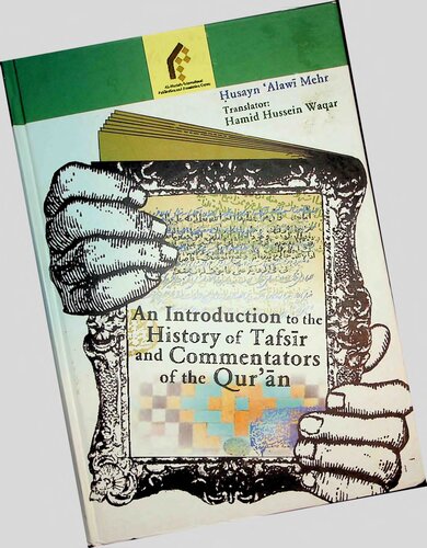 An Introduction to the History of Tafsir and Commentators of the Quran