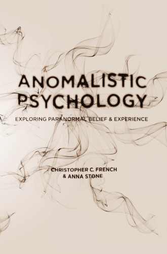 Anomalistic Psychology: Exploring Paranormal Belief and Experience