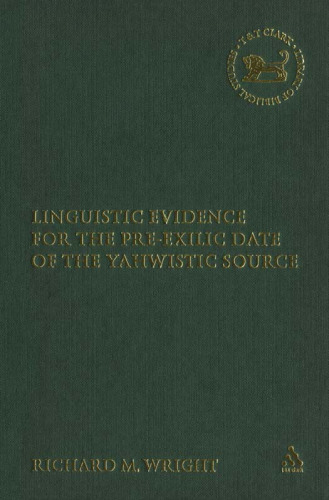 Linguistic Evidence For The Pre-Exilic Date Of The Yahwistic Source