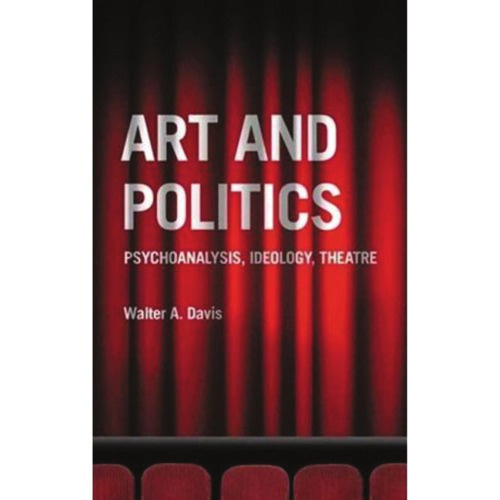 Art and Politics: Psychoanalysis, Ideology, Theatre