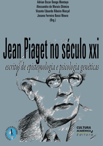Jean Piaget no Século XXI: Escritos de Epistemologia e Psicologia Genéticas