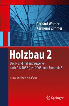 Holzbau 2: Dach- und Hallentragwerke nach DIN 1052 (neu 2008) und Eurocode 5