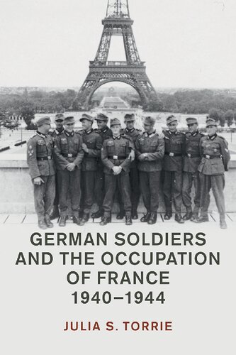 German Soldiers and the Occupation of France, 1940–1944