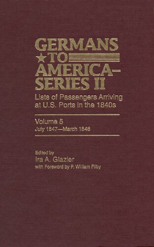 Germans to America (Series II), July 1847-March 1848: Lists of Passengers Arriving at U.S. Ports
