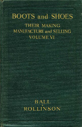 Boots And Shoes Their Making Manufacture And Selling