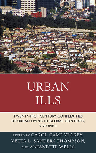 Urban ills : twenty-first-century complexities of urban living in global contexts. Volume one