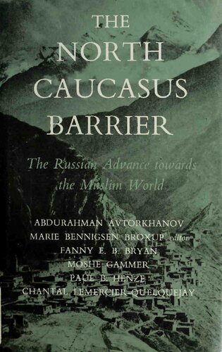 The north Caucasus barrier : the Russian advance towards the Muslim world