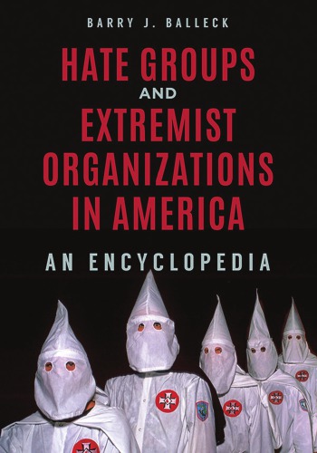 Hate Groups And Extremist Organizations In America: An Encyclopedia