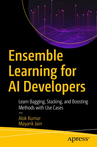 Ensemble Learning for Ai Developers: Learn Bagging, Stacking, and Boosting Methods With Use Cases