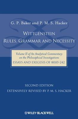 Wittgenstein: Rules, Grammar and Necessity: Volume 2 of an Analytical Commentary on the Philosophical Investigations, Essays and Exegesis §§185-242