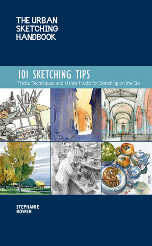 The Urban Sketching Handbook: 101 Sketching Tips: Tricks, Techniques, and Handy Hacks for Sketching on the Go