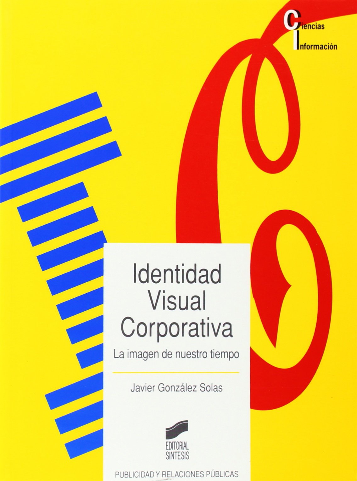 Identidad visual corporativa, la imagen de nuestro tiempo: 5032014 (Ciencias de la información)
