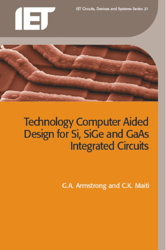 Technology Computer Aided Design for Si, SiGe and GaAs Integrated Circuits