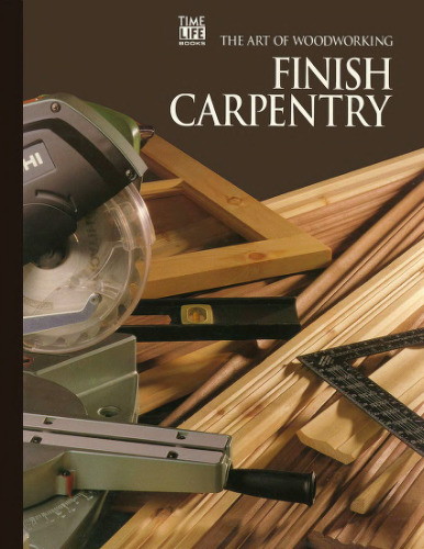 The Art of Woodworking Finish carpentry