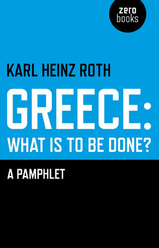 Greece: What is to be Done?: A Pamphlet