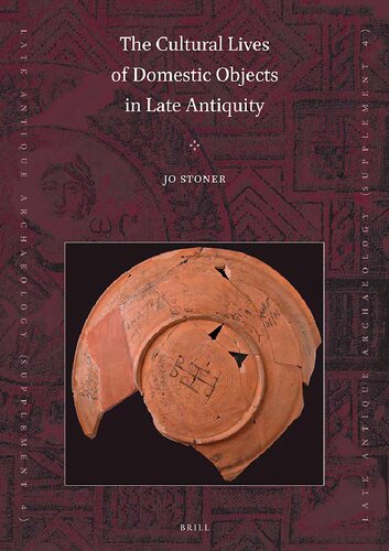 The Cultural Lives of Domestic Objects in Late Antiquity