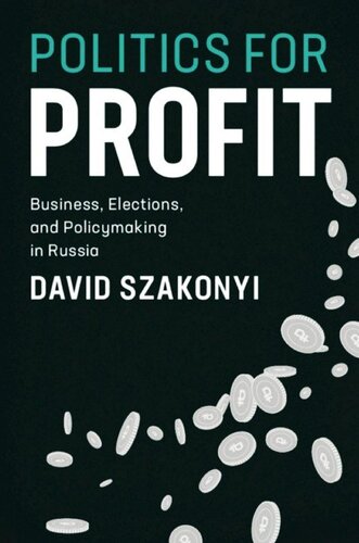 Politics for Profit: Business, Elections, and Policymaking in Russia
