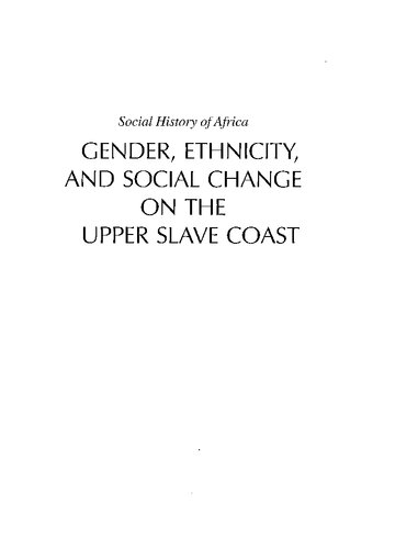 Gender, Ethnicity, and Social Change on the Upper Slave Coast: A History of the Anlo-Ewe
