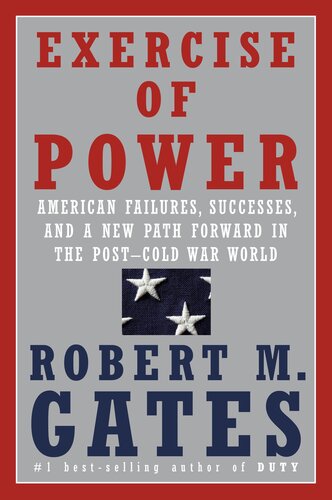 Exercise of power: American Failures, Successes, and a New Path Forward in the Post-Cold War World
