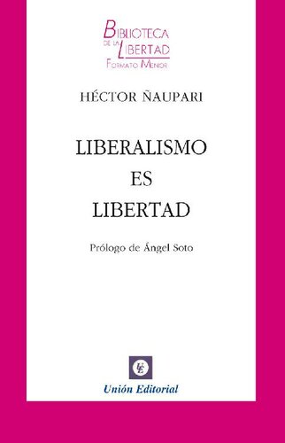 Liberalismo es Libertad (Biblioteca de la Libertad Formato Menor nº 23)