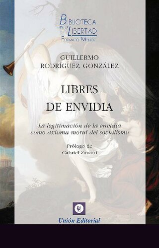 Libres de envidia: La legitimación de la envidia como axioma moral del socialismo (Biblioteca de la Libertad Formato Menor nº 21)