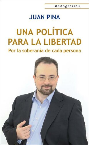 Una política para la Libertad: Por la soberanía de cada persona (Monografías)