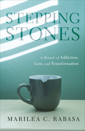 Stepping Stones: A Memoir of Addiction, Loss, and Transformation