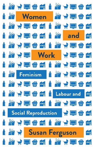 Women and Work: Feminism, Labour, and Social Reproduction