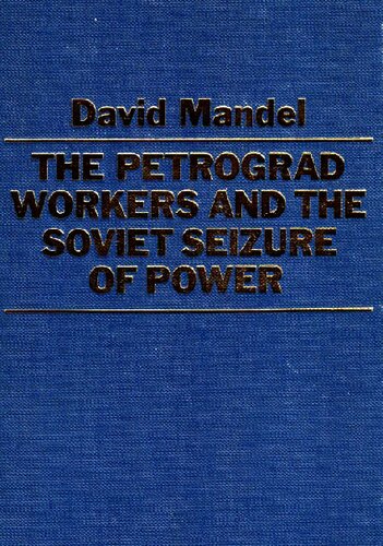 The Petrograd Workers and the Soviet Seizure of Power