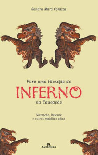 Para uma filosofia do inferno na educação ; Nietzsche, Deleuze e outros malditos afins