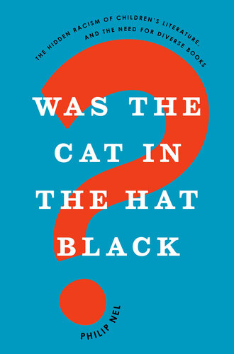 Was the Cat in the Hat Black? The Hidden Racism of Children's Literature, and the Need for Diverse Books
