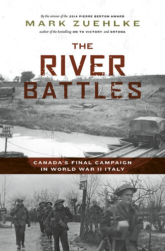 The River Battles: Canada’s Final Campaign in World War II Italy (Canadian Battle Series)