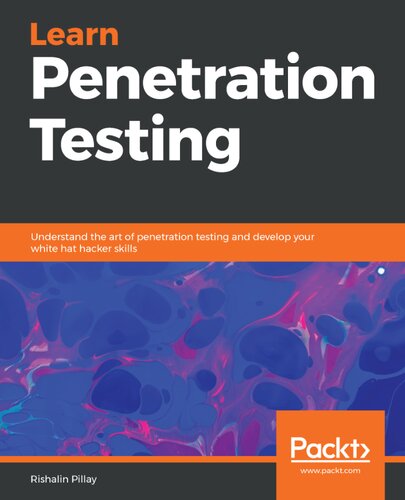 Learn Penetration Testing: Understand the Art of Penetration Testing and Develop Your White Hat Hacker Skills