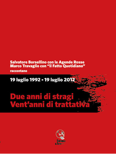 19 luglio 1992 - 19 luglio 2012. Due anni di stragi - Vent’anni di trattativa