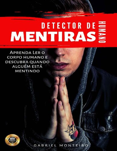 Detector de mentiras Humano: / Aprenda ler o corpo Humano e Descubra quando alguém está mentindo (Portuguese Edition)