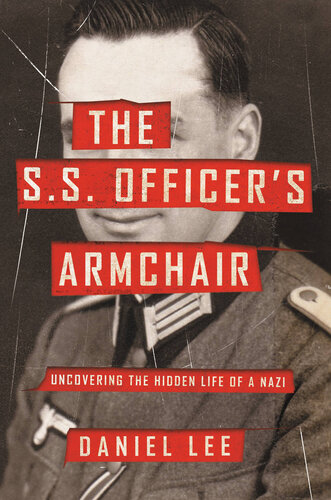 The S.S. Officer's Armchair: Uncovering the Hidden Life of a nazi