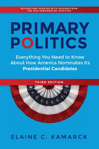 Primary politics everything you need to know about how America nominates its presidential candidates