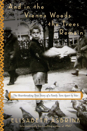 And in the Vienna Woods the Trees Remain: The Heartbreaking True Story of a Family Torn Apart by War
